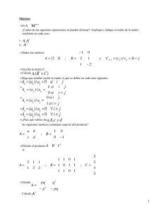 Matrices Si ¿Cuáles de las siguientes operaciones se pueden efectuar?. Explique e... •