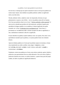 Las palabras, el tesoro mejor guardado de nuestra historia  En este texto, el mensaje que nos quiere transmitir el... nuestra mayor riqueza. Que mediante una palabra podemos cambiar un...
