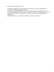PARCIAL DE PROGRAMACION Y PLC CONTROLADOR LOGICO PROGRAMABLE?. •