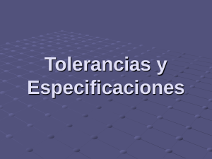 Tolerancias y Especificaciones