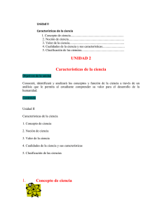 Unidad II Características de la ciencia 1. Concepto de ciencia...................................................................