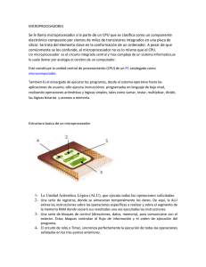 Se le llama microprocesador a la parte de un CPU que... electrónico compuesto por cientos de miles de transistores integrados en una...