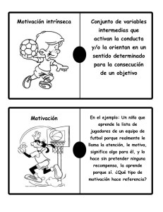 Conjunto de variables Motivación intrínseca intermedias que activan la conducta