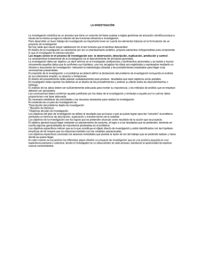 LA INVESTIGACIÓN La investigación científica es un proceso que