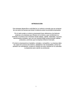 Una empresa desarrolla su actividad en un entorno concreto que... de una serie de fuerzas que tienen incidencia sobre la... INTRODUCCIÓN
