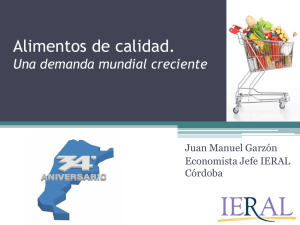 Alimentos de calidad. Una demanda mundial creciente Juan Manuel Garzón Economista Jefe IERAL