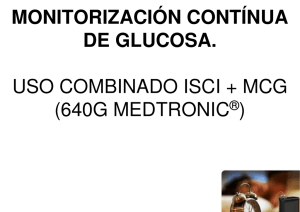 MONITORIZACIÓN CONTÍNUA DE GLUCOSA. USO COMBINADO ISCI + MCG (640G MEDTRONIC