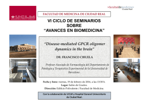VI CICLO DE SEMINARIOS "AVANCES EN BIOMEDICINA" - Disease-mediated GPCR oligomer dynamics in the brain por el Dr. Francisco Ciruela