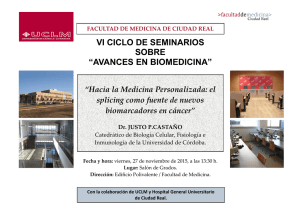 VI CICLO DE SEMINARIOS “AVANCES EN BIOMEDICINA” - “Hacia la Medicina Personalizada: el splicing como fuente de nuevos biomarcadores en cáncer”