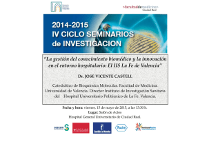 IV CICLO SEMINARIOS DE INVESTIGACIÓN - “La gestión del conocimiento biomédico y la innovación en el entorno hospitalario: El IIS La Fe de Valencia”