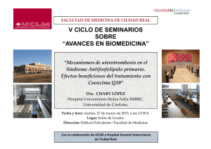 V CICLO DE SEMINARIOS SOBRE “AVANCES EN BIOMEDICINA” - “Mecanismos de aterotrombosis en el Síndrome Antifosfolípido primario. Efectos beneficiosos del tratamiento con Coenzima Q10”