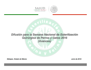 Difusión de la Semana Nacional de Esterilización Quirúrgica de Perros y Gatos 2016 (Avances) CENAPRECE