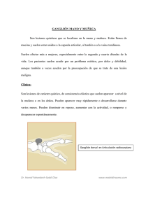GANGLIÓN MANO Y MUÑECA Son lesiones quísticas que se