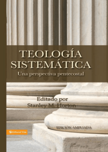 Stanley M. Horton - Teologia sistematica Una perspectiva pentecostal