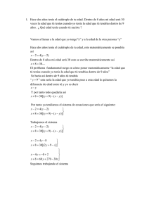 1. Hace dos años tenia el cuádruple de tu edad. Dentro de 8 años