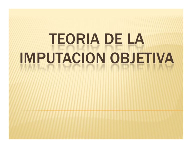 TEORIA DE LA IMPUTACION OBJETIVA