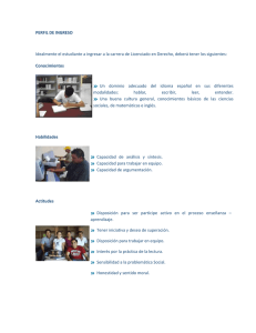 PERFIL DE INGRESO Idealmente el estudiante a ingresar a la