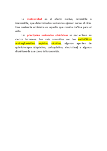 La ototoxicidad es el efecto nocivo, reversible o irreversible, que