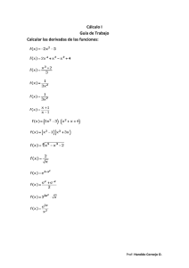 Cálculo I Guía de Trabajo Calcular las derivadas de las funciones: