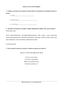 JUEGA CON LAS PALABRAS 1.- Sustituye cada letra por la anterior