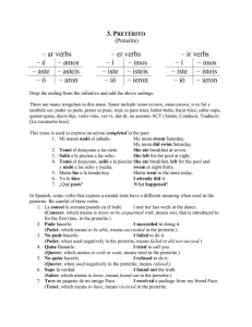 – ar verbs – er verbs – ir verbs – é – amos – aste – asteis – ó – aron