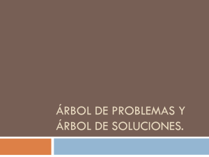 Árbol de problemas y árbol de soluciones.