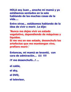 HOLA soy Juan ,, anoche mi mamá y yo estábamos sentados en la