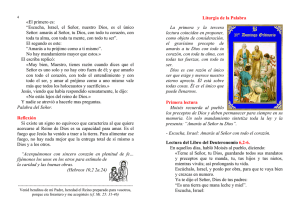 El primero es: “Escucha, Israel, el Señor, nuestro Dios, es el