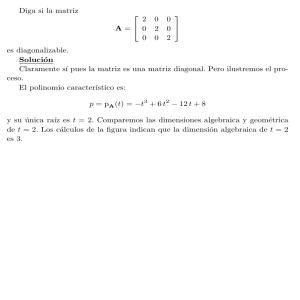 1 Diga si la matriz A = 2 0 0 0 2 0 0 0 2 es diagonalizable. Solución