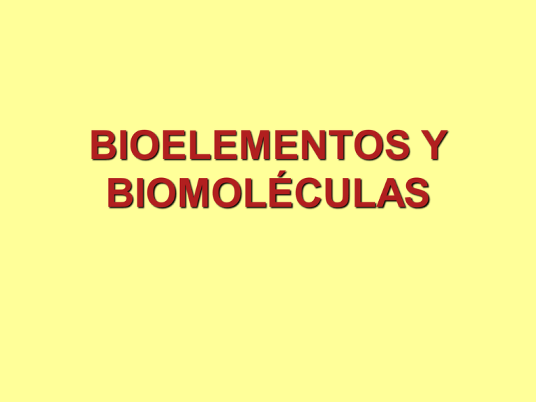 BIOELEMENTOS Y BIOMOLÉCULAS