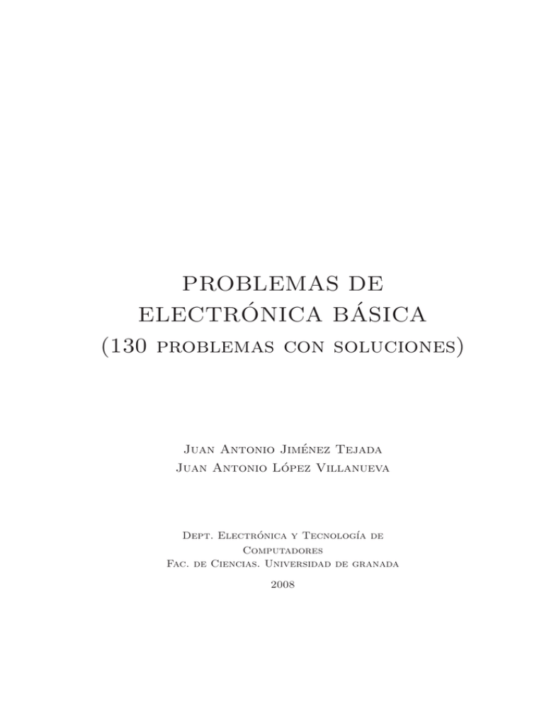 PROBLEMAS DE ELECTR´ONICA B´ASICA (130 Problemas Con