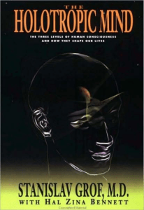 The Holotropic Mind: Consciousness, Psychology, and Reality