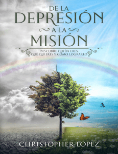 De la depresion a la mision  Descubre quien eres, que quieres y como lograrlo