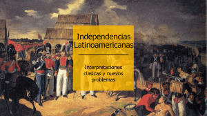 Independencias Latinoamericanas: Interpretaciones y Problemas