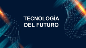 Tecnología del Futuro: Avances e Impacto